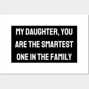 My daughter, you are the smartest one in the family Posters and Art